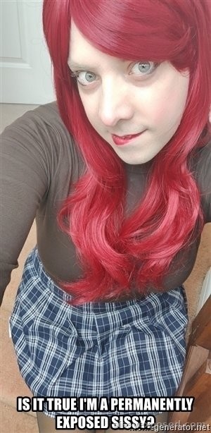 I just want to outed as the sissy I am