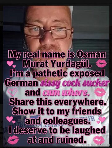 "Osman Murat Yurdagül - Exposed German Sissy Cock Sucker & Cum Whore"